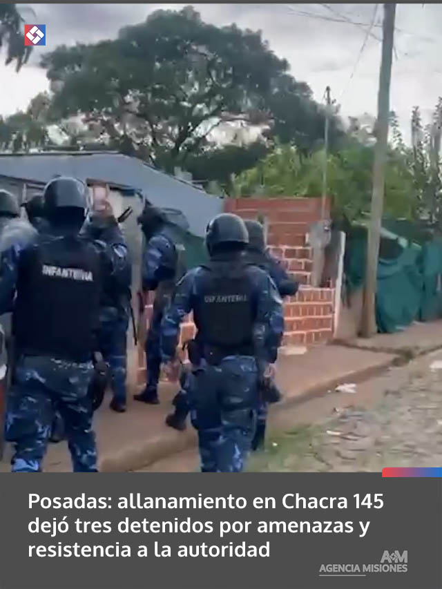 Posadas: allanamiento en Chacra 145 dejó tres detenidos por amenazas y resistencia a la autoridad