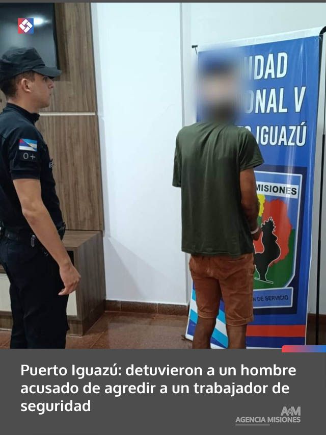 Puerto Iguazú: detuvieron a un hombre acusado de agredir a un trabajador de seguridad