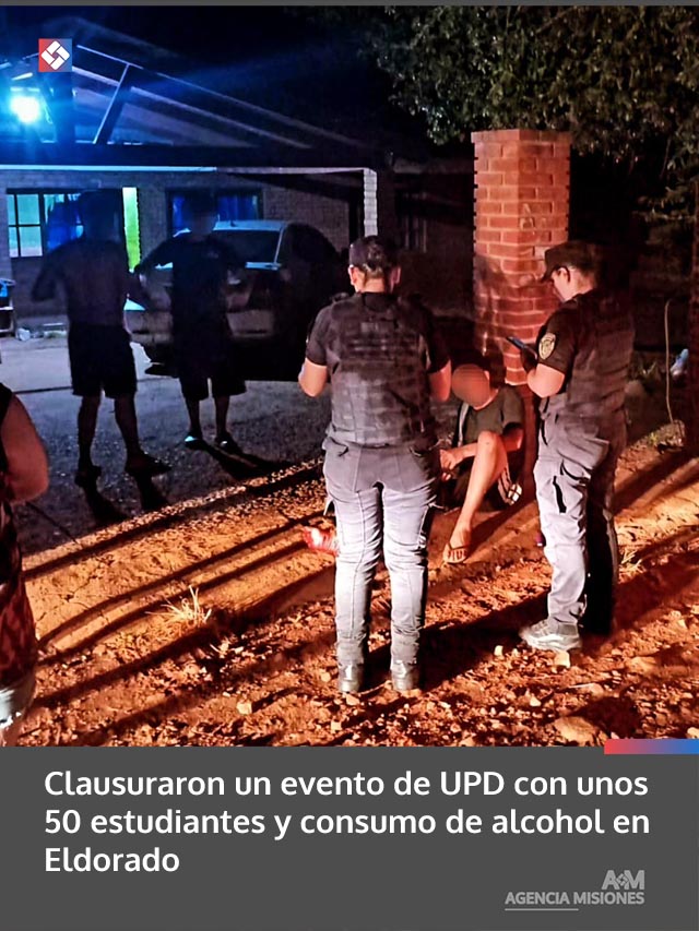 Clausuraron un evento de UPD con unos 50 estudiantes y consumo de alcohol en Eldorado