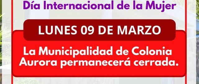 Colonia Aurora decretó asueto administrativo por el Día Internacional de la Mujer