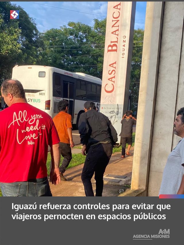 Iguazú refuerza controles para evitar que viajeros pernocten en espacios públicos