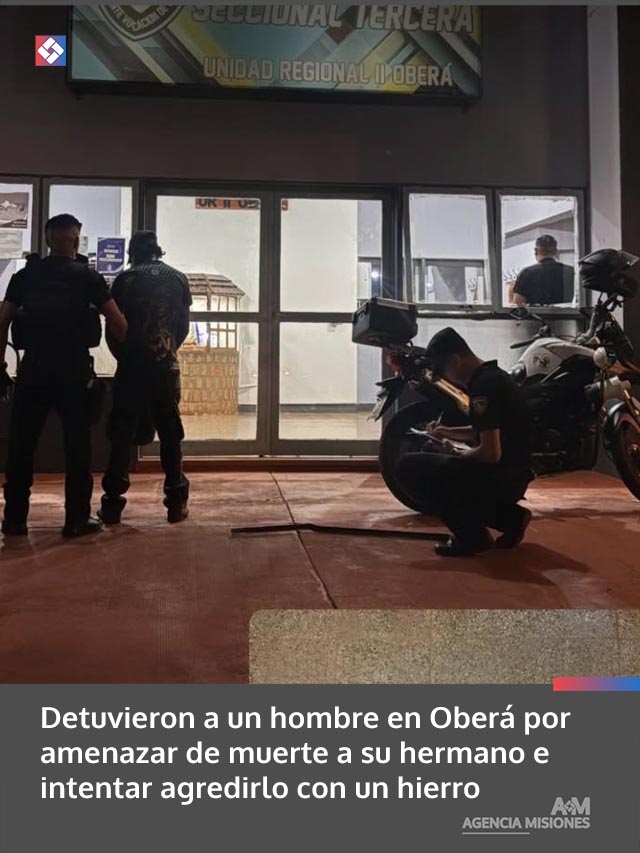 Detuvieron a un hombre en Oberá por amenazar de muerte a su hermano e intentar agredirlo con un hierro
