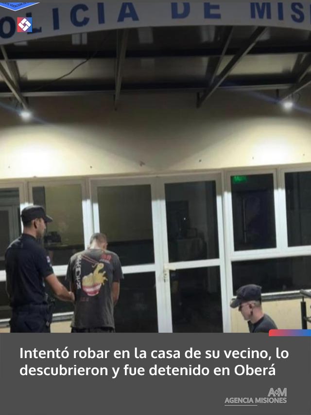 Intentó robar en la casa de su vecino, lo descubrieron y fue detenido en Oberá