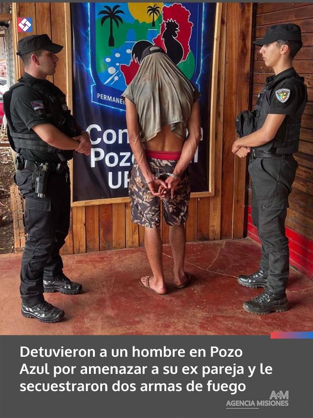 Detuvieron a un hombre en Pozo Azul por amenazar a su ex pareja y le secuestraron dos armas de fuego