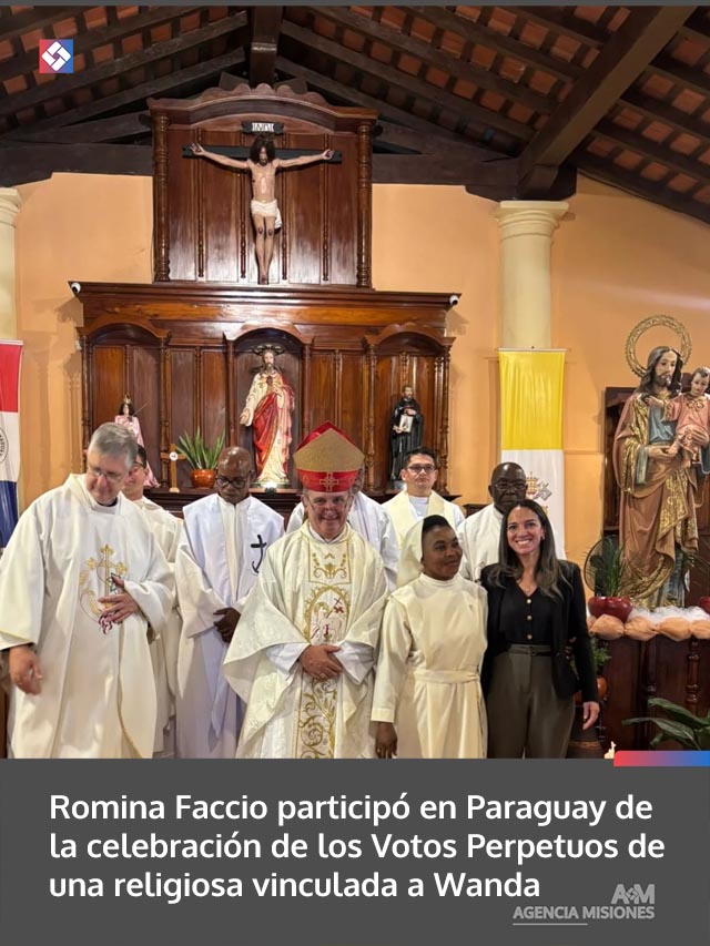 Romina Faccio participó en Paraguay de la celebración de los Votos Perpetuos de una religiosa vinculada a Wanda