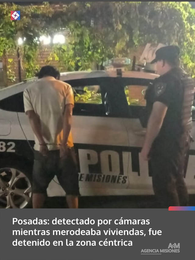 Posadas: detectado por cámaras mientras merodeaba viviendas, fue detenido en la zona céntrica
