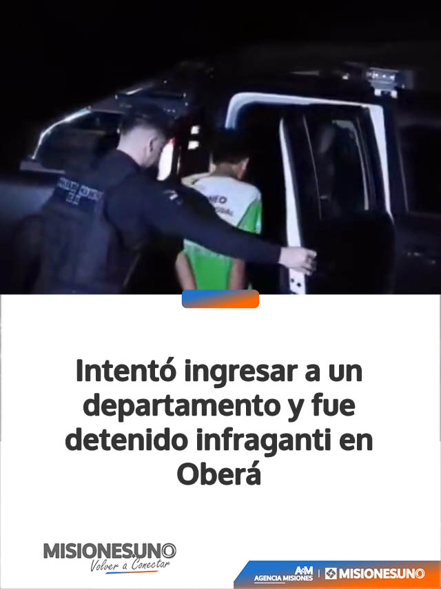 Intentó ingresar a un departamento y fue detenido infraganti en Oberá