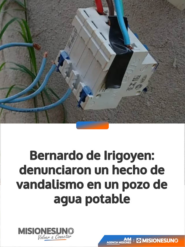 Bernardo de Irigoyen: denunciaron un hecho de vandalismo en un pozo de agua potable