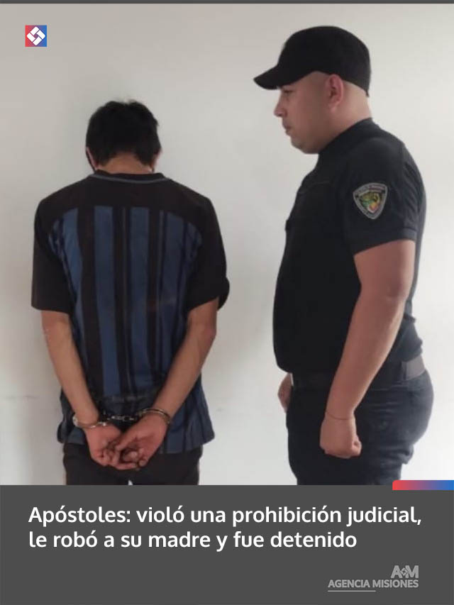Apóstoles: violó una prohibición judicial, le robó a su madre y fue detenido