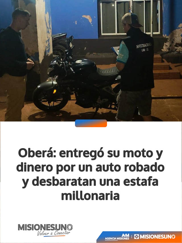 Oberá: entregó su moto y dinero por un auto robado y desbaratan una estafa millonaria