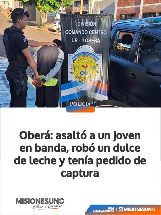 Oberá: asaltó a un joven en banda, robó un dulce de leche y tenía pedido de captura