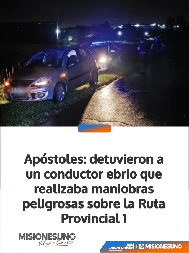 Apóstoles: detuvieron a un conductor ebrio que realizaba maniobras peligrosas sobre la Ruta Provincial 1