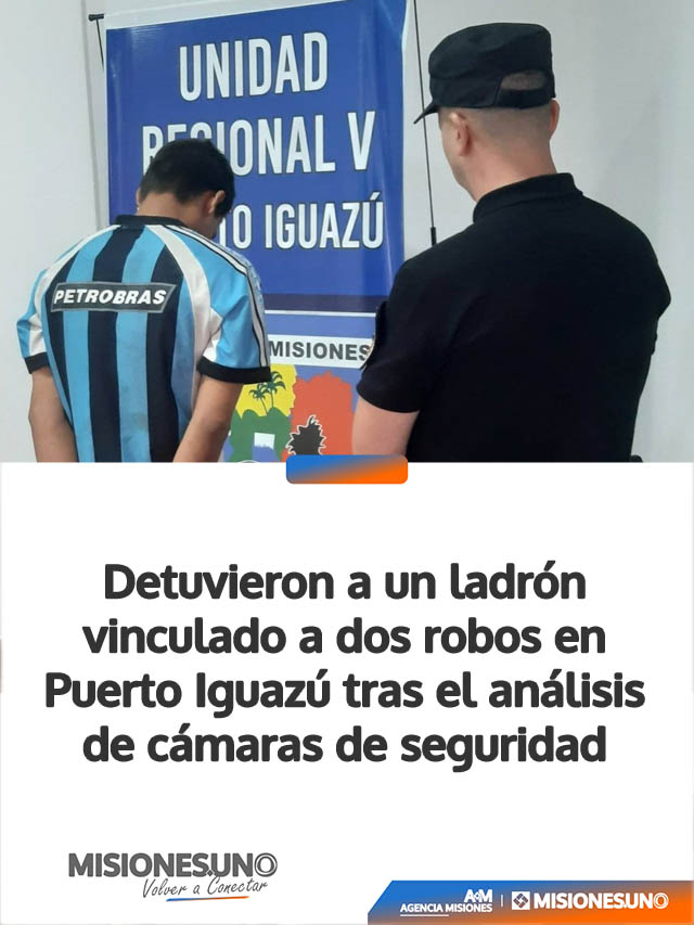 Detuvieron a un ladrón vinculado a dos robos en Puerto Iguazú tras el análisis de cámaras de seguridad