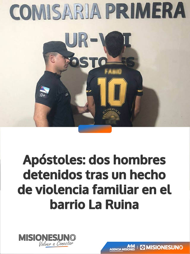 Apóstoles: dos hombres detenidos tras un hecho de violencia familiar en el barrio La Ruina