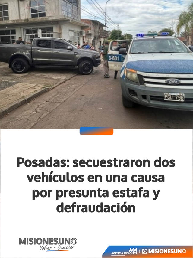 Posadas: secuestraron dos vehículos en una causa por presunta estafa y defraudación