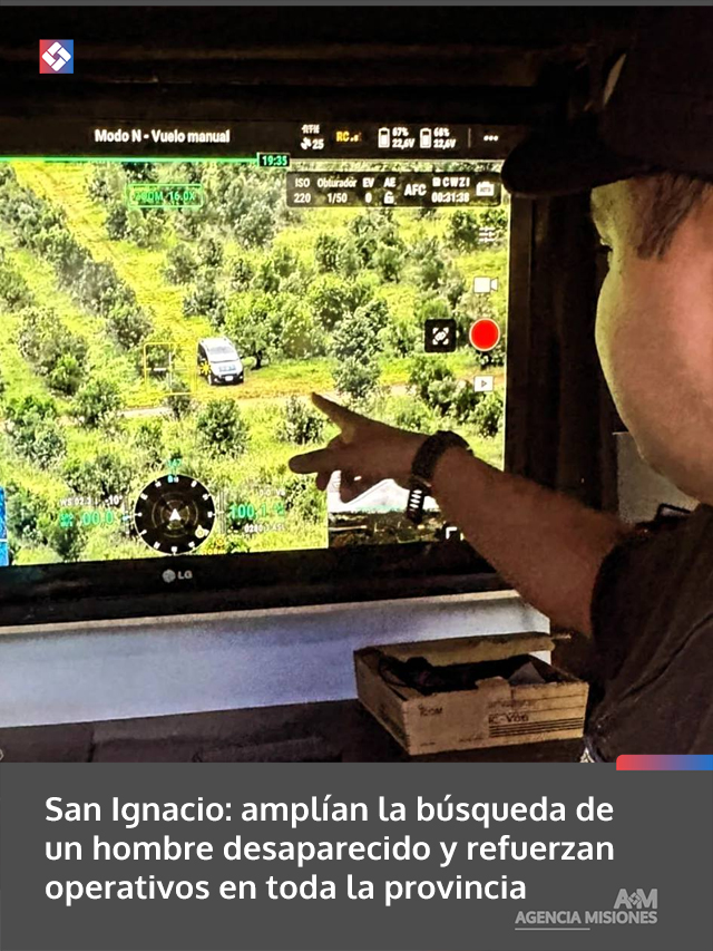San Ignacio: amplían la búsqueda de un hombre desaparecido y refuerzan operativos en toda la provincia