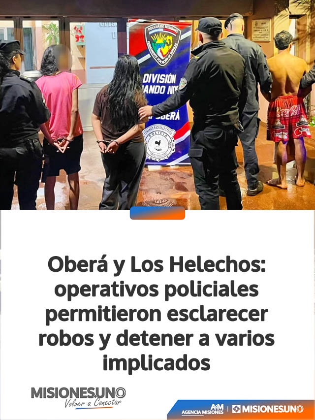 Oberá y Los Helechos: operativos policiales permitieron esclarecer robos y detener a varios implicados