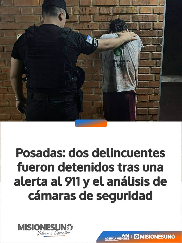 Posadas: dos delincuentes fueron detenidos tras una alerta al 911 y el análisis de cámaras de seguridad
