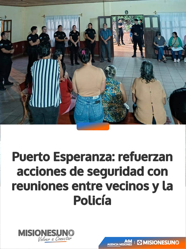 Puerto Esperanza: refuerzan acciones de seguridad con reuniones entre vecinos y la Policía