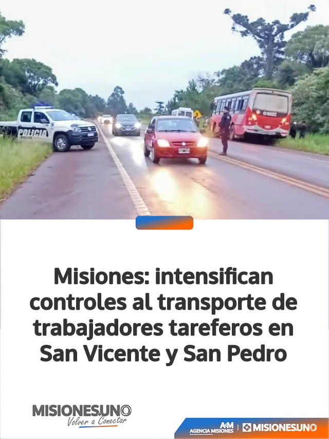 Misiones: intensifican controles al transporte de trabajadores tareferos en San Vicente y San Pedro