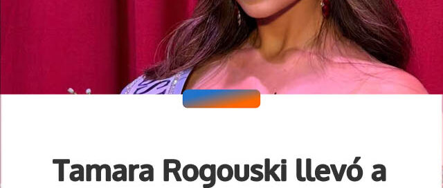 Tamara Rogouski llevó a Puerto Iguazú a la corona de Miss Universo Argentina