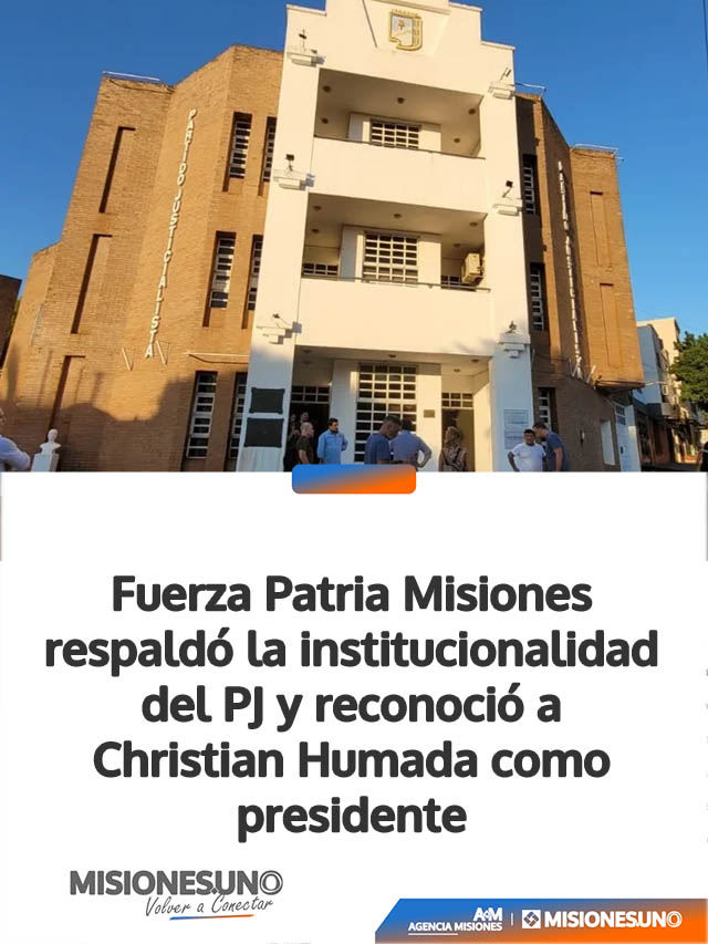 Fuerza Patria Misiones respaldó la institucionalidad del PJ y reconoció a Christian Humada como presidente