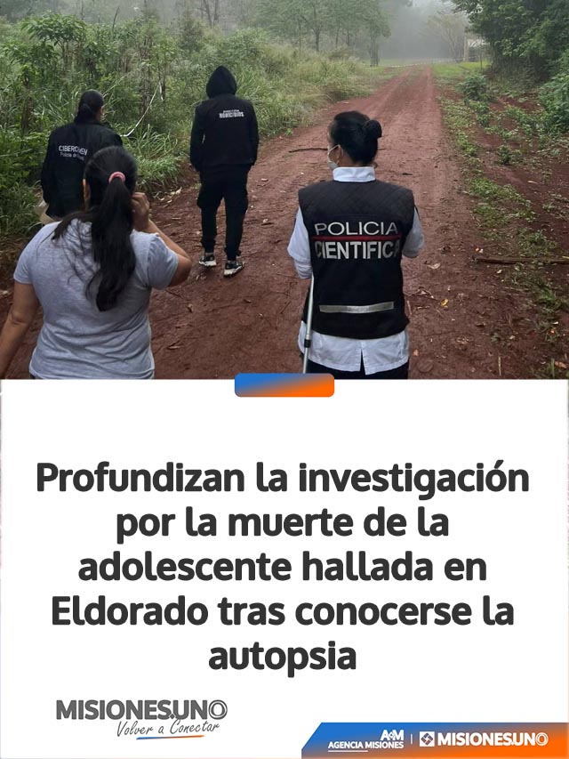 Profundizan la investigación por la muerte de la adolescente hallada en Eldorado tras conocerse la autopsia