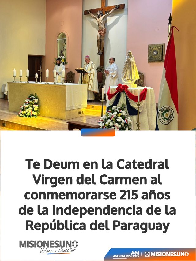 Celebraron el Te Deum por los 215 años de la Independencia de Paraguay en la Catedral Virgen del Carmen