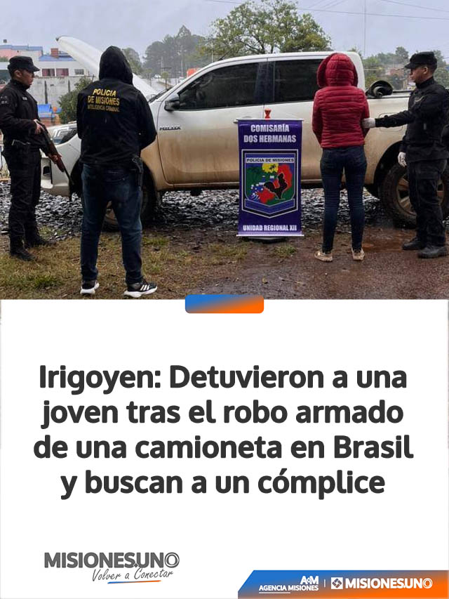 Irigoyen: Detuvieron a una joven tras el robo armado de una camioneta en Brasil y buscan a un cómplice