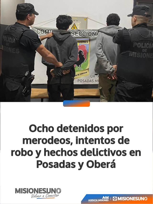 Ocho detenidos por merodeos, intentos de robo y hechos delictivos en Posadas y Oberá