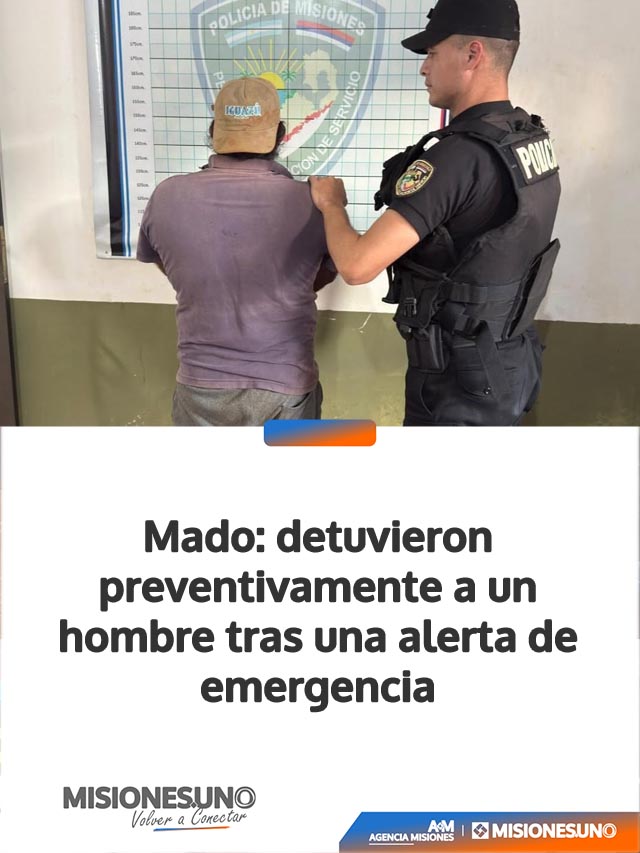 Mado: detuvieron preventivamente a un hombre tras una alerta de emergencia