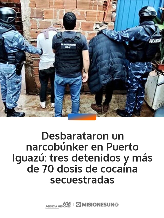 Desbarataron un narcobúnker en Puerto Iguazú: tres detenidos y más de 70 dosis de cocaína secuestradas