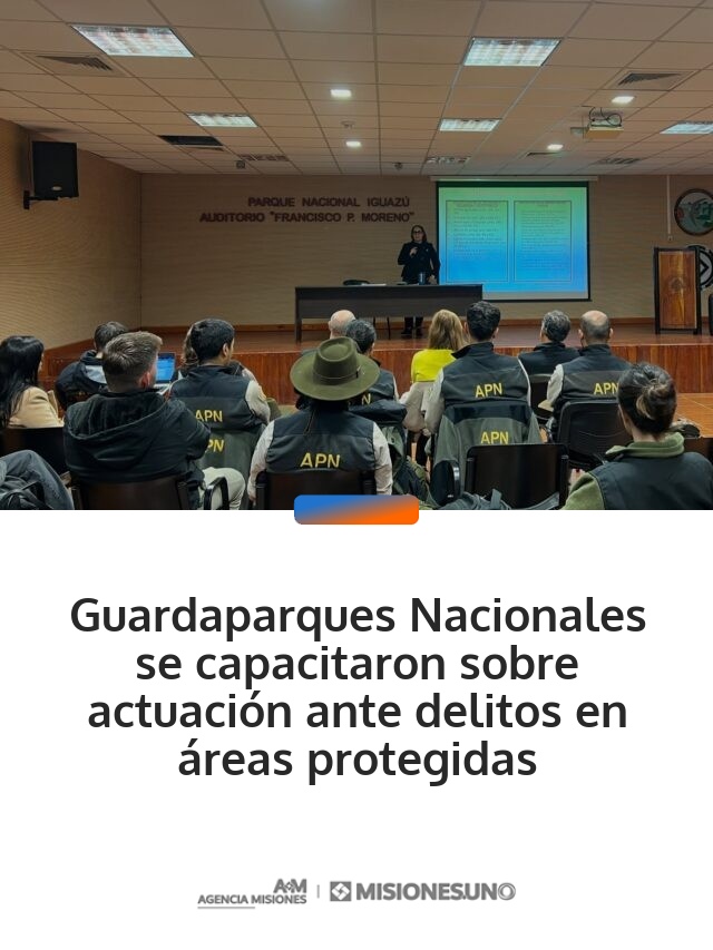 Guardaparques Nacionales se capacitaron sobre actuación ante delitos en áreas protegidas