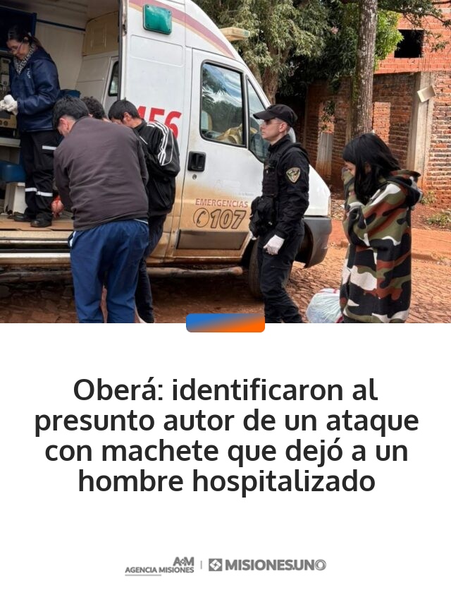 Oberá: identificaron al presunto autor de un ataque con machete que dejó a un hombre hospitalizado