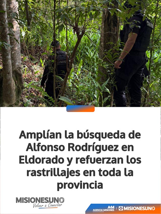 Amplían la búsqueda de Alfonso Rodríguez en Eldorado y refuerzan los rastrillajes en toda la provincia