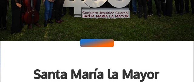 Santa María la Mayor celebró 400 años de historia y legado jesuítico guaraní